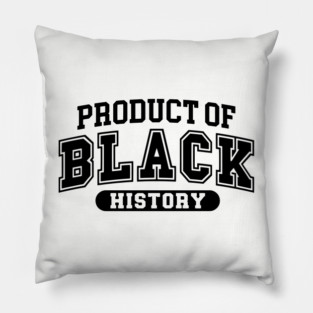 Product of Black History, Black History Month Pillow
