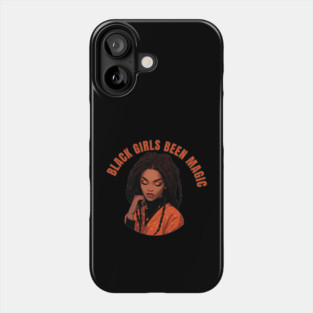 Black Girls Been Magic Phone Case