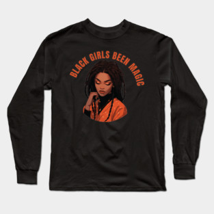 Black Girls Been Magic Long Sleeve T-Shirt