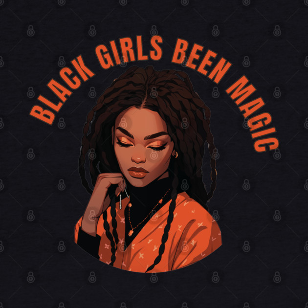 Black Girls Been Magic by UrbanLifeApparel
