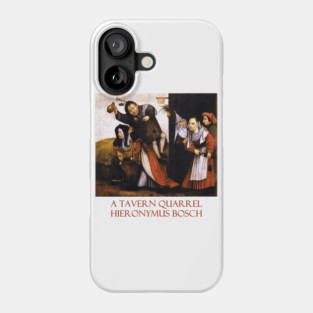 A Tavern Quarrel by Hieronymus Bosch Phone Case