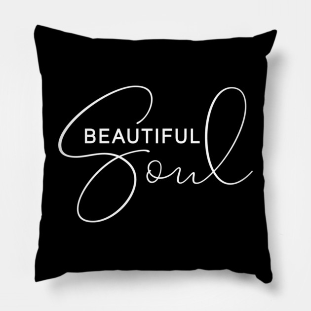 Beautiful Soul Pillow by UrbanLifeApparel