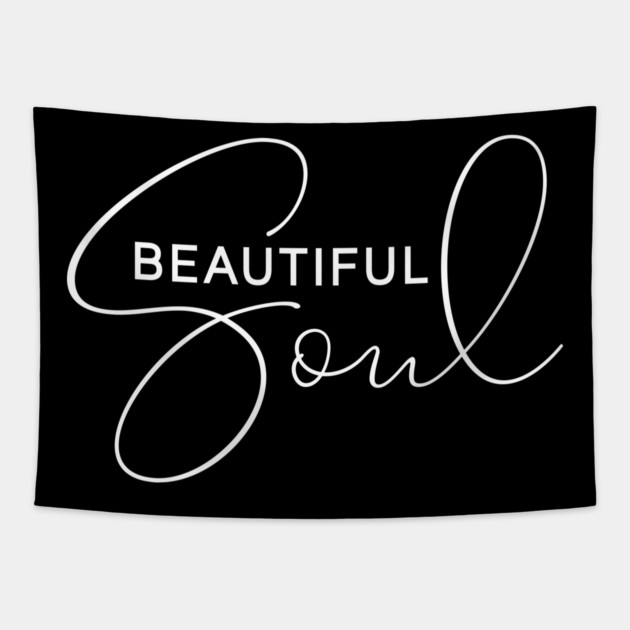 Beautiful Soul Tapestry by UrbanLifeApparel