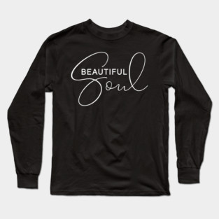 Beautiful Soul Long Sleeve T-Shirt