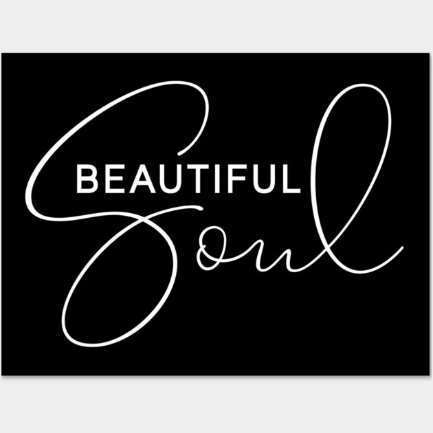 Beautiful Soul Wall Art by UrbanLifeApparel