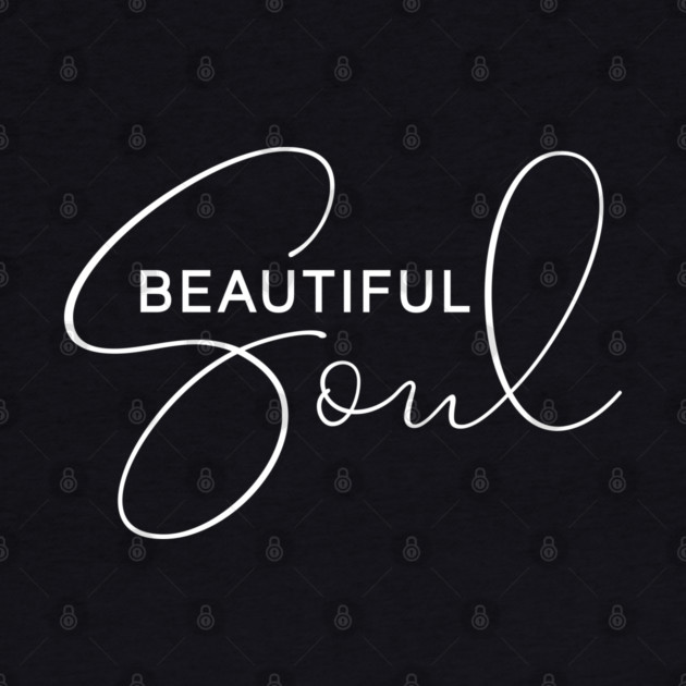 Beautiful Soul by UrbanLifeApparel