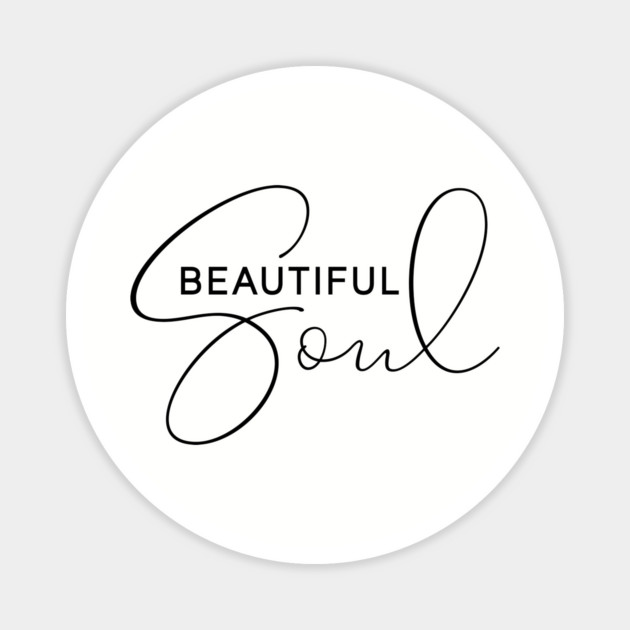 Beautiful Soul Magnet by UrbanLifeApparel