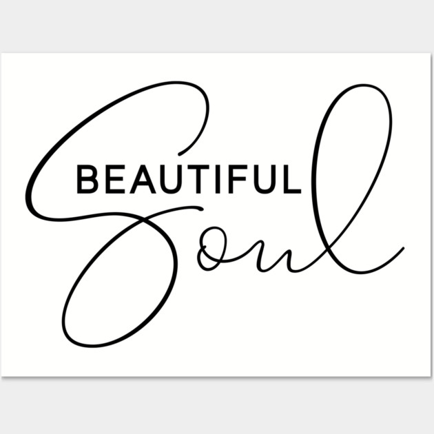 Beautiful Soul Wall Art by UrbanLifeApparel