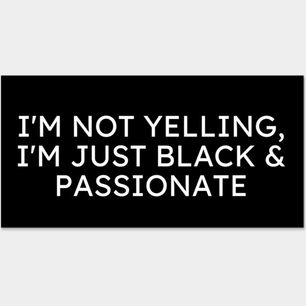 Black and Passionate Wall Art by UrbanLifeApparel