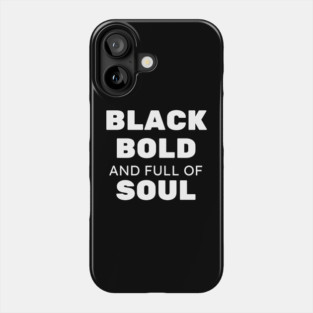 Black Bold and Full of Soul Phone Case