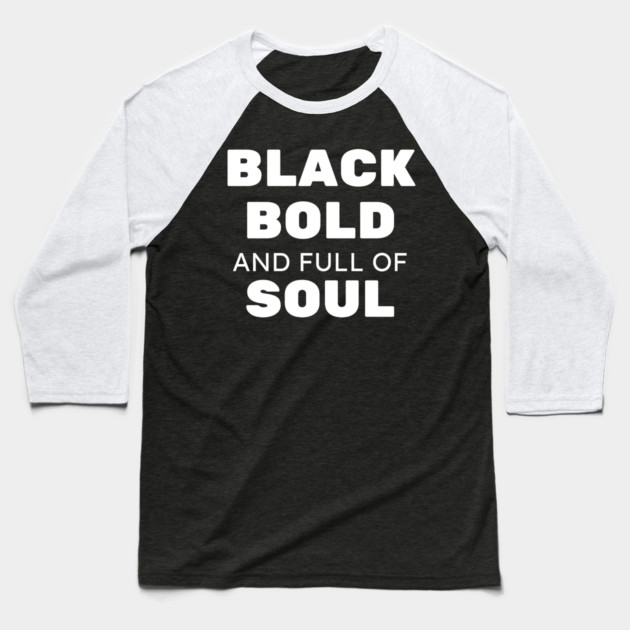 Black Bold and Full of Soul Baseball T-Shirt by UrbanLifeApparel