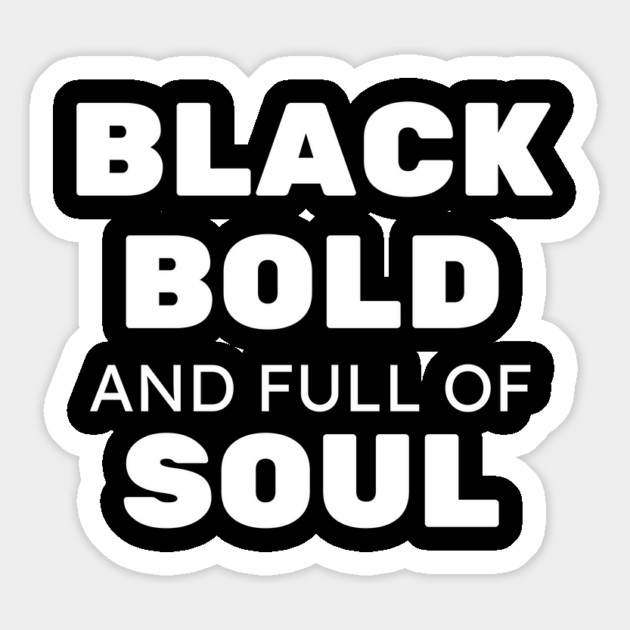 Black Bold and Full of Soul Magnet by UrbanLifeApparel