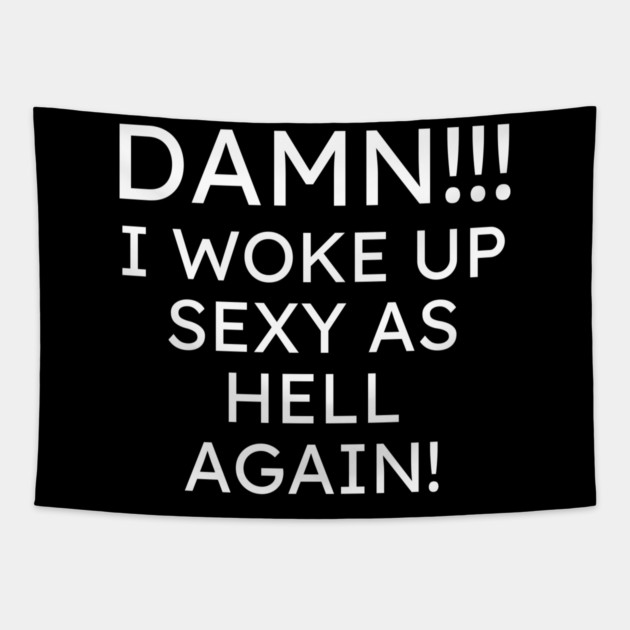 I Woke up Sexy again Tapestry by UrbanLifeApparel