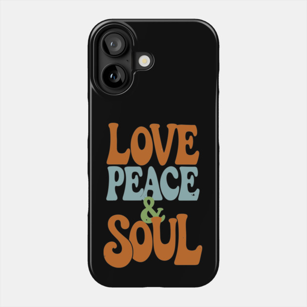 Love Peace and Soul Phone Case by UrbanLifeApparel