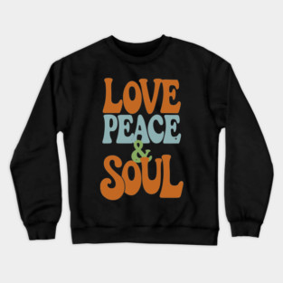 Love Peace and Soul Crewneck Sweatshirt