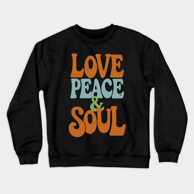 Love Peace and Soul Crewneck Sweatshirt by UrbanLifeApparel