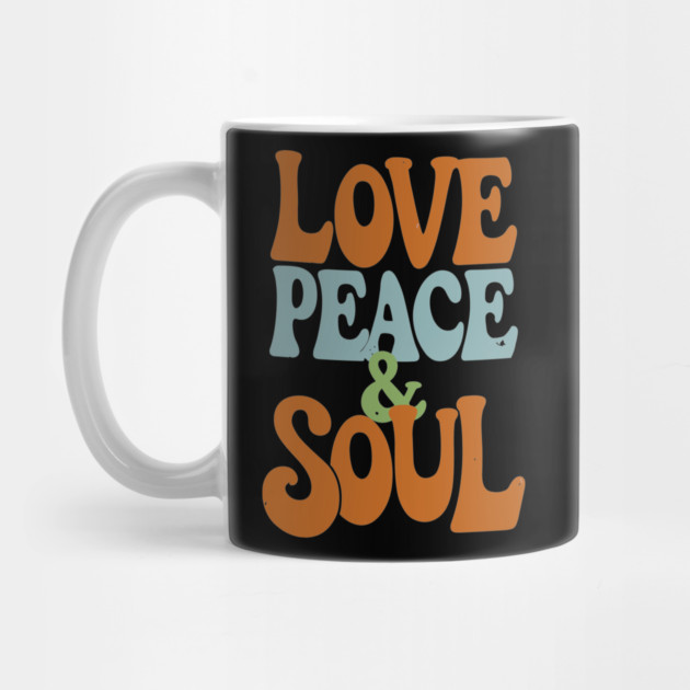 Love Peace and Soul by UrbanLifeApparel