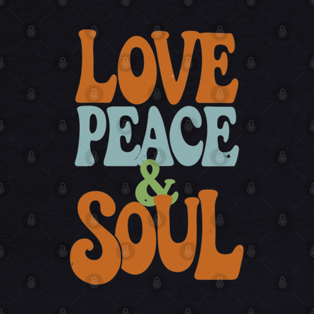 Love Peace and Soul by UrbanLifeApparel
