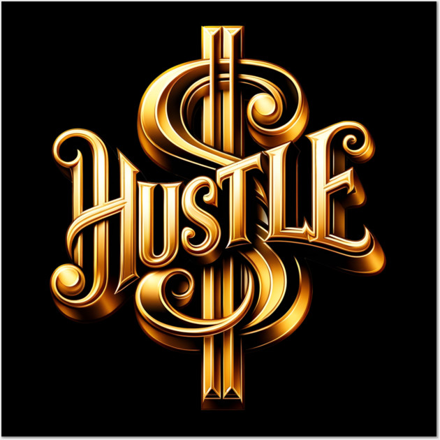 Hustle Wall Art by UrbanLifeApparel