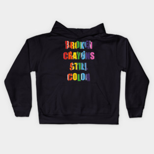 Broken crayons still colours Kids Hoodie