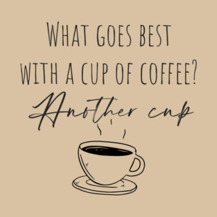 Another Cup Of Coffee Design T-Shirt