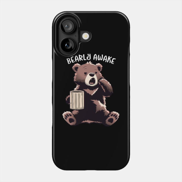 Bearly Awake Phone Case by GoshWow®