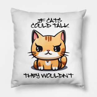 IF CATS COULD TALK Pillow