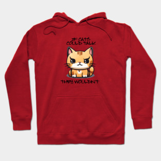IF CATS COULD TALK Hoodie