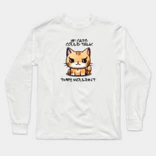 IF CATS COULD TALK Long Sleeve T-Shirt