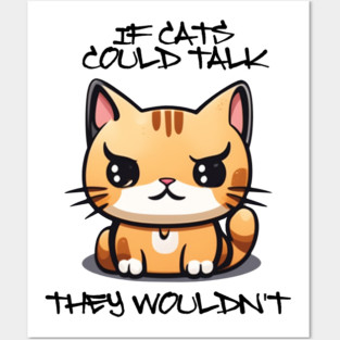 IF CATS COULD TALK Posters and Art