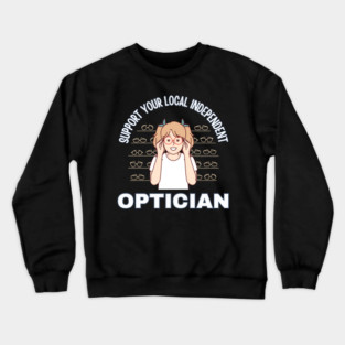Support Your Local Independent Optician Crewneck Sweatshirt