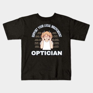 Support Your Local Independent Optician Kids T-Shirt