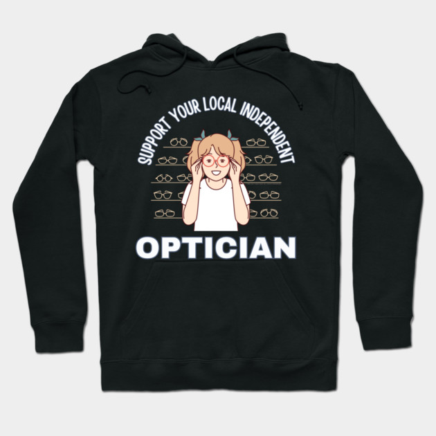 Support Your Local Independent Optician Hoodie by Timeless Chaos