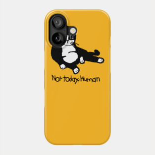 not today human cat tshirt Phone Case