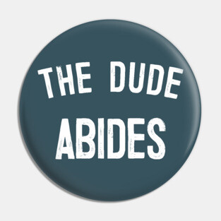 The Dude Abides, Big Lebowski Quote Pin