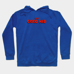 The Cisco Kid Hoodie