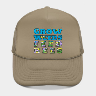 Grow Weeds Feed Bees Hat