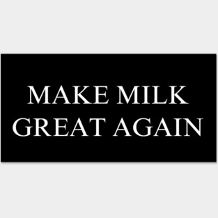 Make Milk Great Again Posters and Art