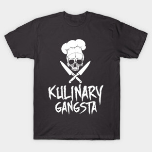 Kulinary Gangsta - Culinary Chef Gangster T-Shirt
