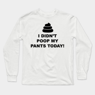 Poop Pants Long Sleeve T-Shirt