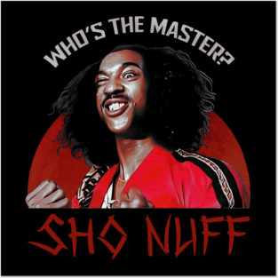 Sho Nuff Posters and Art