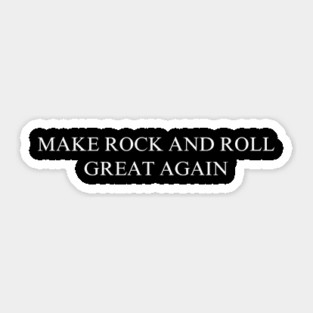 Make Rock and Roll Great Again Sticker