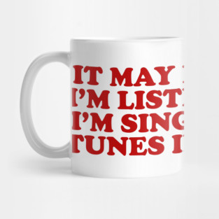 it may look like im listening but im singing show tunes in my head - musical theater Mug