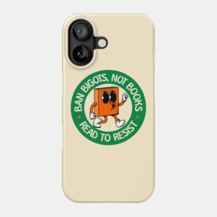 Ban Bigots NOT Books - Read To Resist - Protect Our Schools Phone Case
