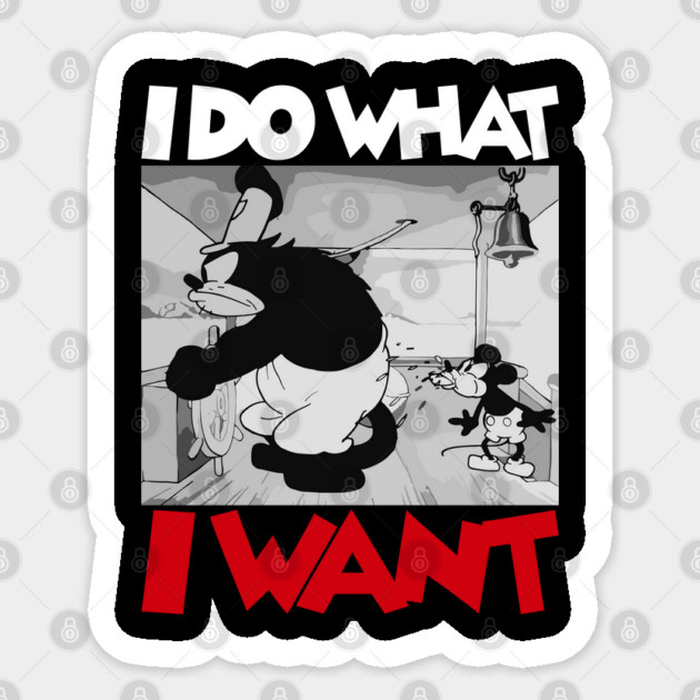 Steamboat Willie. I Do What I Want - 3 Sticker by Megadorim
