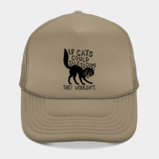 If Cats Could Talk To Cops They Wouldnt - Meme, Punk, Anarchist Hat