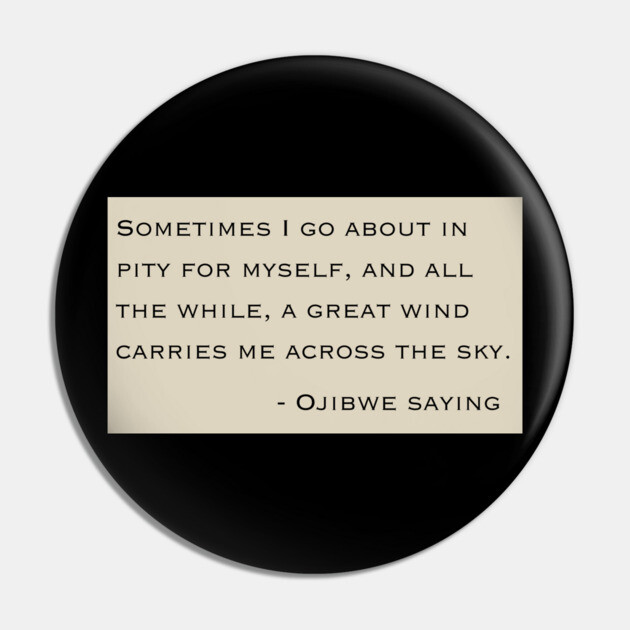 Ojibwe saying Pin by Low Life Shirts