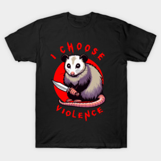 I Choose Violence Funny Kawaii Opossum T-Shirt