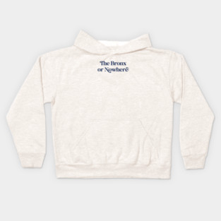 The Bronx or Nowhere (navy font) Kids Hoodie