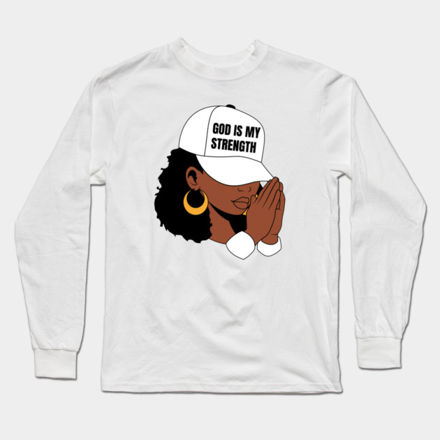 God is My Strength, Black Woman Praying Long Sleeve T-Shirt by UrbanLifeApparel
